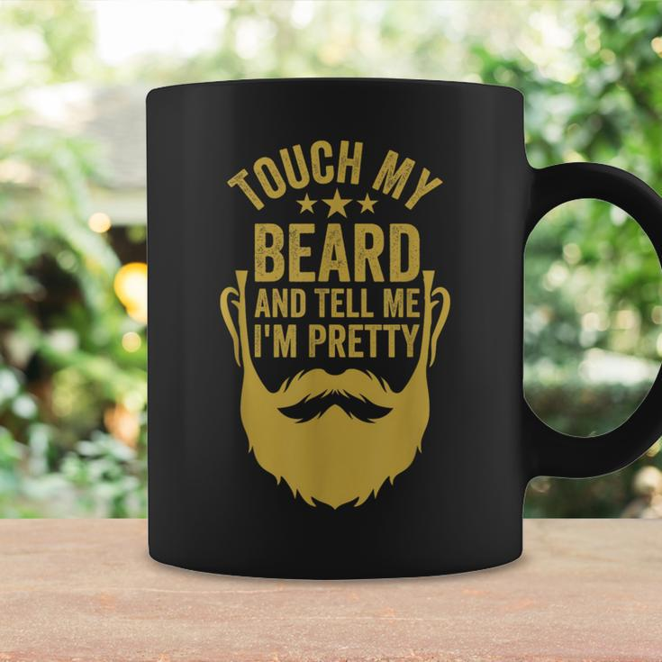 Touch My Beard And Tell Me I'm Pretty Father's Day Dad Coffee Mug Gifts ideas