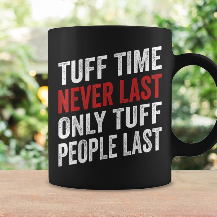 Tough Time Never Last Only Tough People Last Quote Coffee Mug Gifts ideas