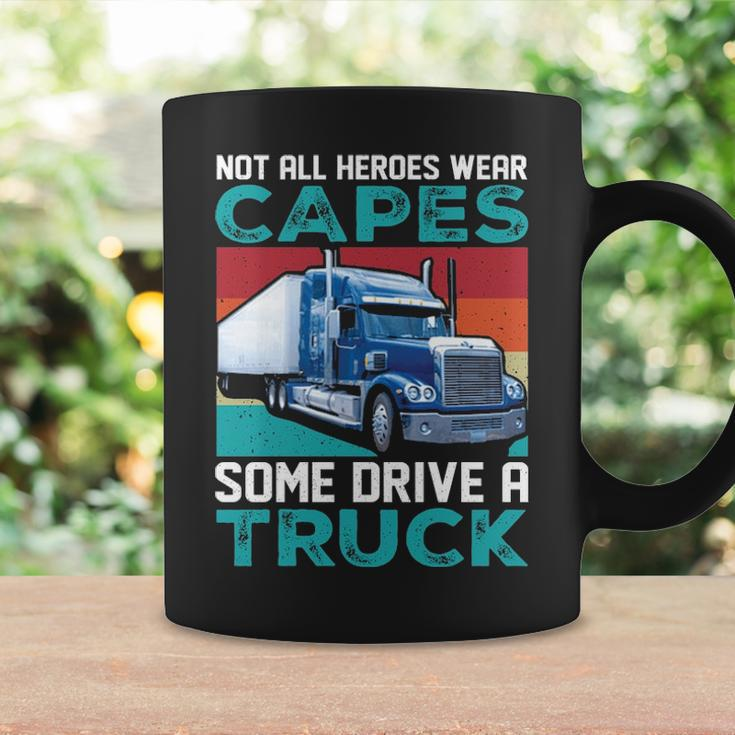 Truck Driver Not All Heroes Wear Capes Some Drive A Truck Coffee Mug Gifts ideas