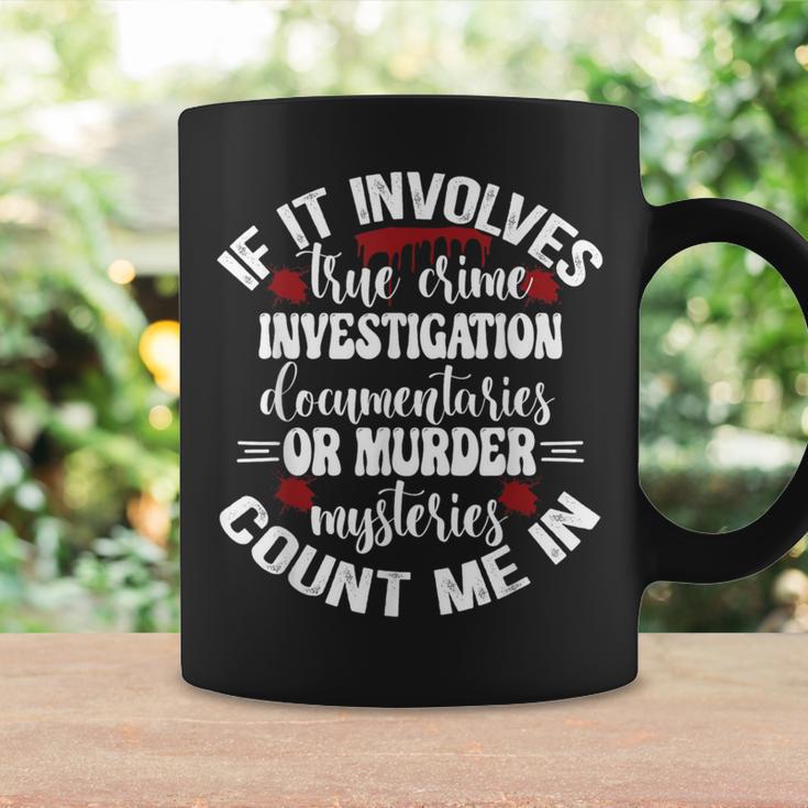 True Crime Lover Investigation Murder Mysteries Count Me In Coffee Mug Gifts ideas