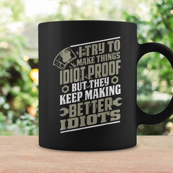 I Try To Make Things Idiot Proof But They Keep Making Coffee Mug Gifts ideas