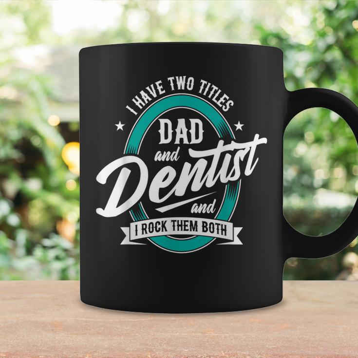 I Have Two Titles Dad Dentist Dentistry Dental Surgeon Dds Coffee Mug Gifts ideas
