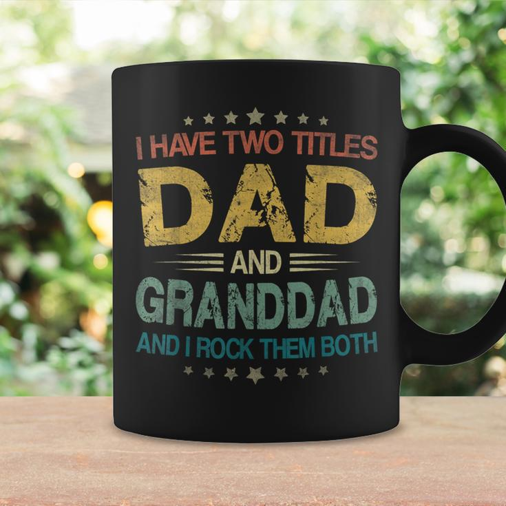 I Have Two Titles Dad And Granddad Fathers Day Coffee Mug Gifts ideas