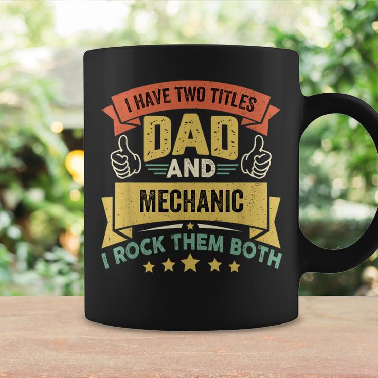 I Have Two Titles Dad And Mechanic Father's Day Coffee Mug Gifts ideas