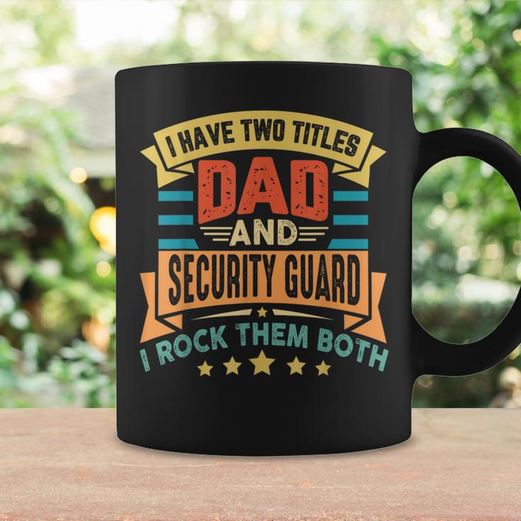 I Have Two Titles Dad And Security Guard Security Dad Coffee Mug Gifts ideas