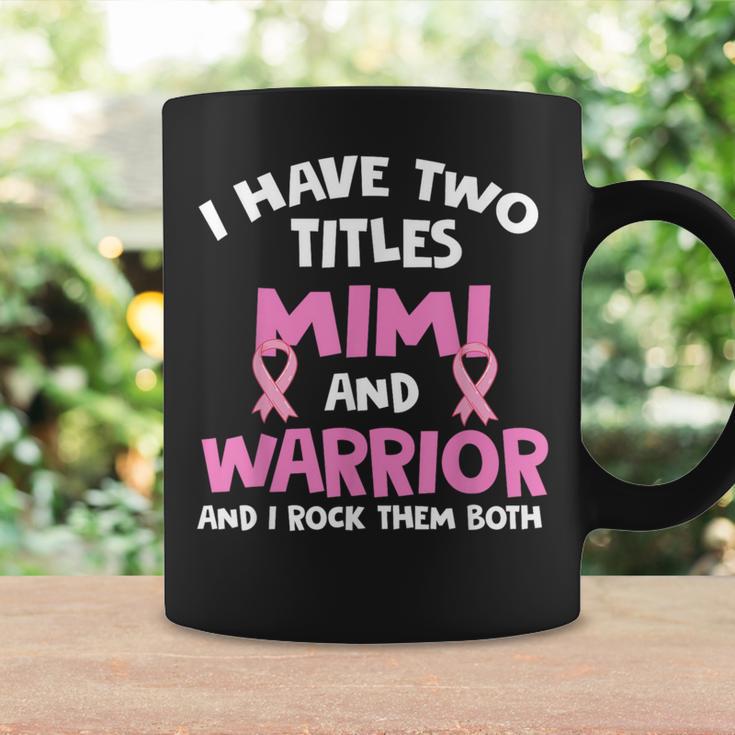 I Have Two Titles Mimi And Warrior Breast Cancer Coffee Mug Gifts ideas