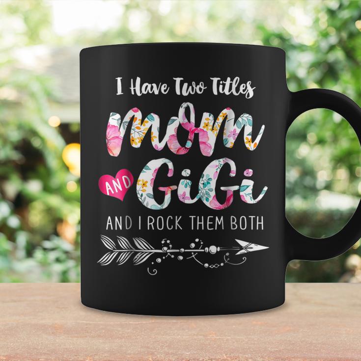 I Have Two Titles Mom And Gigi Floral Coffee Mug Gifts ideas