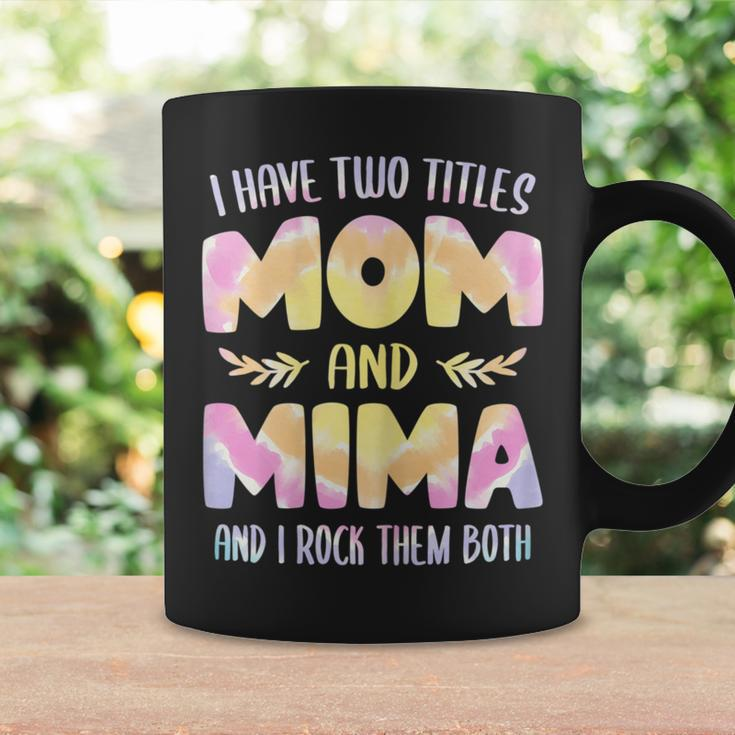 I Have Two Titles Mom And Mima Grandma Mother's Day Coffee Mug Gifts ideas