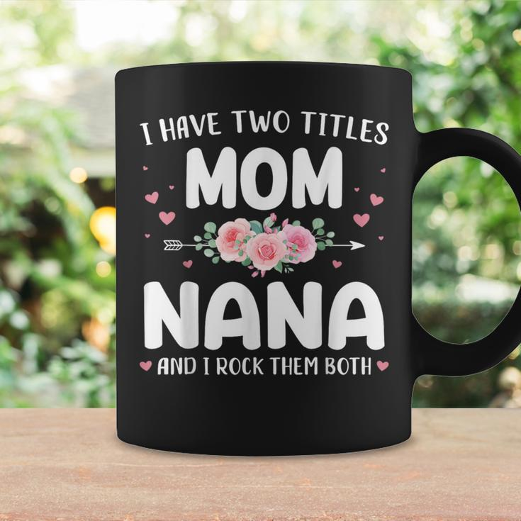 Two Titles Mom Nana Grandma Christmas Birthday Coffee Mug Gifts ideas