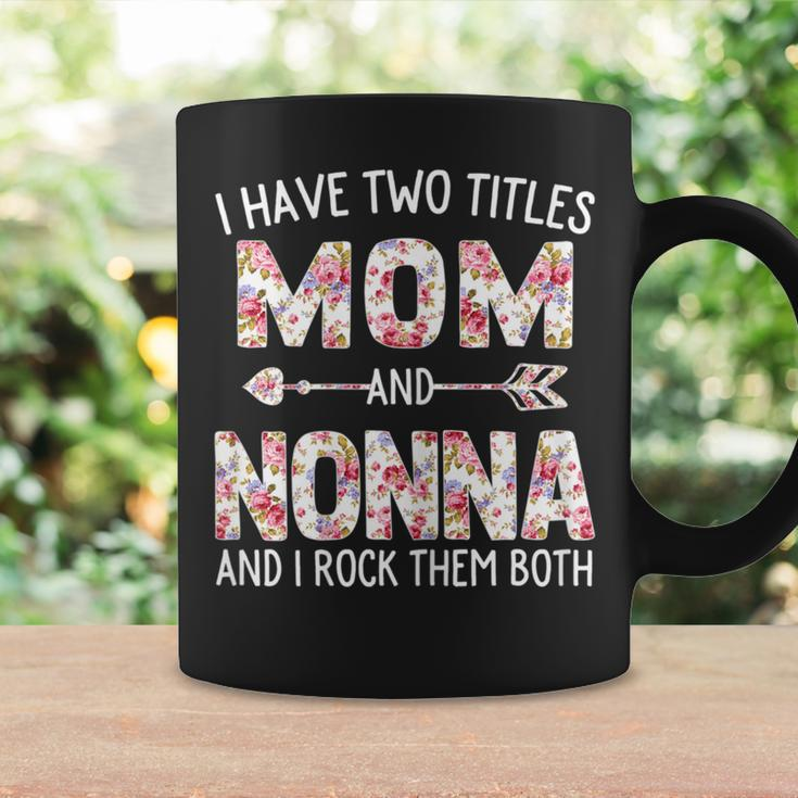 I Have Two Titles Mom And Nonna Floral Cute Coffee Mug Gifts ideas