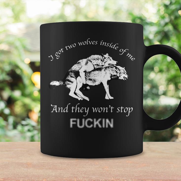 I Have Two Wolves Inside Of Me And They Won't Stop Fvcking Coffee Mug Gifts ideas