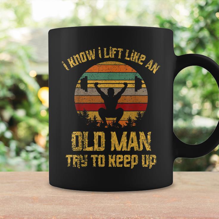 Vintage I Know I Lift Like An Old Man Try To Keep Up Coffee Mug Gifts ideas