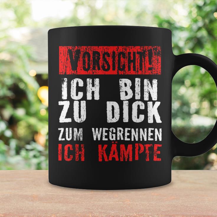 Vorsicht Ich Bin Zu Dick Zum Wegrennen Ich Kämpfe Tassen Geschenkideen