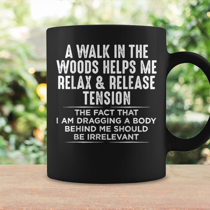 A Walk In The Woods Helps Me Relax & Release Tension Coffee Mug Gifts ideas