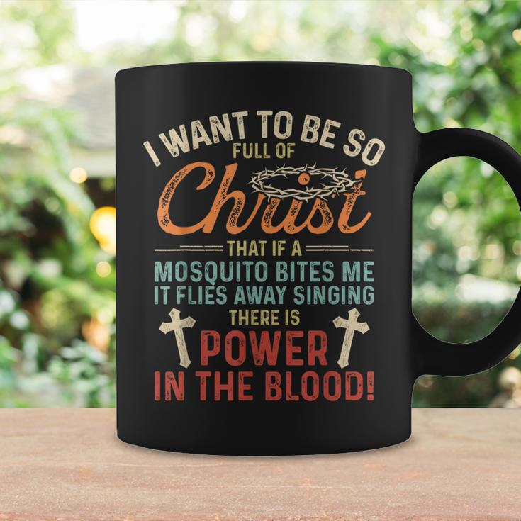 I Want To Be So Full Of Christ If Mosquito Bites Me Coffee Mug Gifts ideas