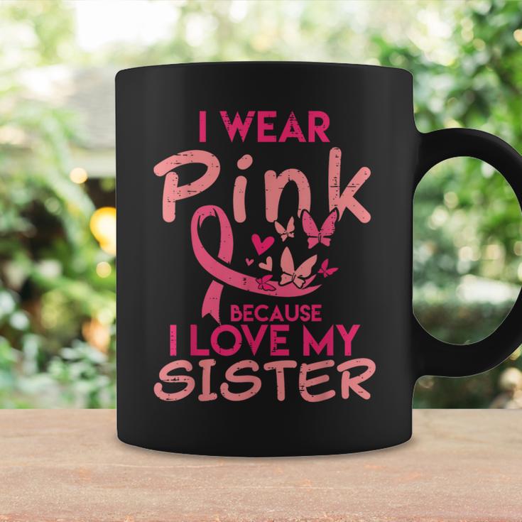 I Wear Pink I Love My Sister Breast Cancer Awareness Support Coffee Mug Gifts ideas