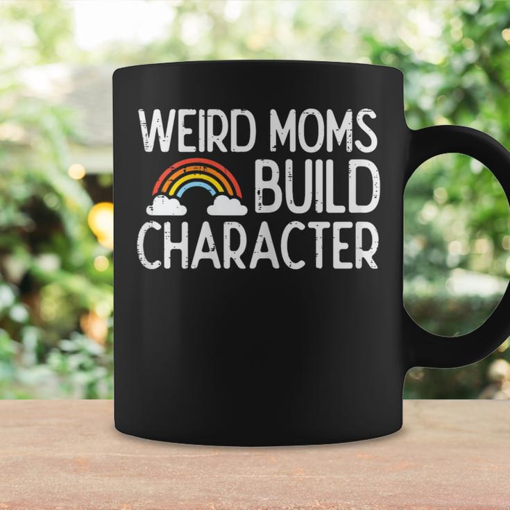 Weird Moms Build Character Mama Women Coffee Mug Gifts ideas