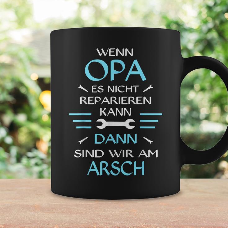 Wenn Opa Es Nicht Reparieren Kann Dann Wir Am Arsch Tassen Geschenkideen