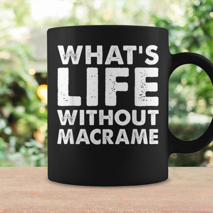 Whats Life Without Macrame Macrame Coffee Mug Gifts ideas