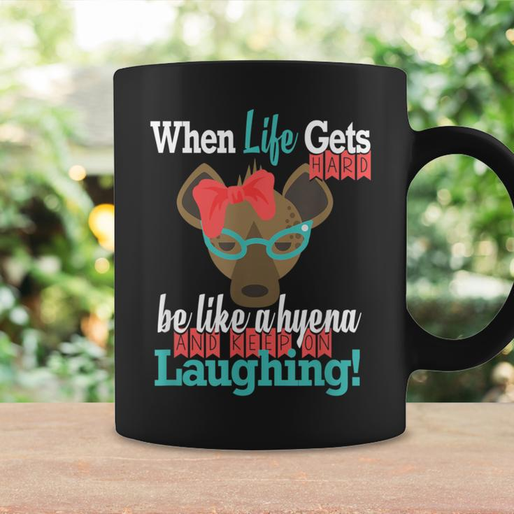 When Life Gets Hard Be Like A Hyena And Keep Laughing Coffee Mug Gifts ideas