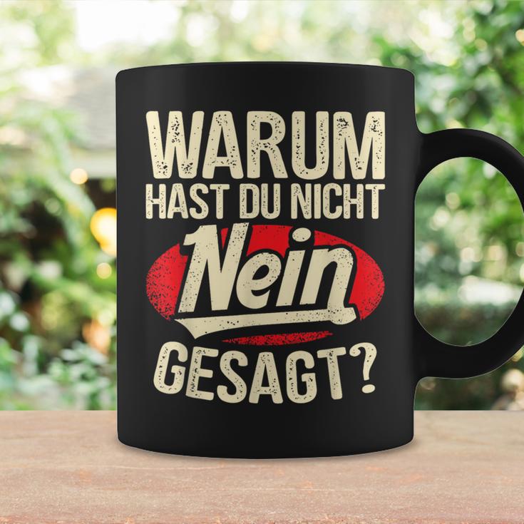 Why Hast Du Nicht Nein Gesagen Tassen Geschenkideen