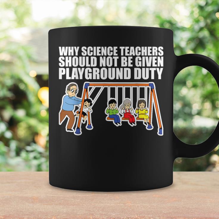 Why Science Teachers Should Not Be Given Playground Duty Coffee Mug Gifts ideas