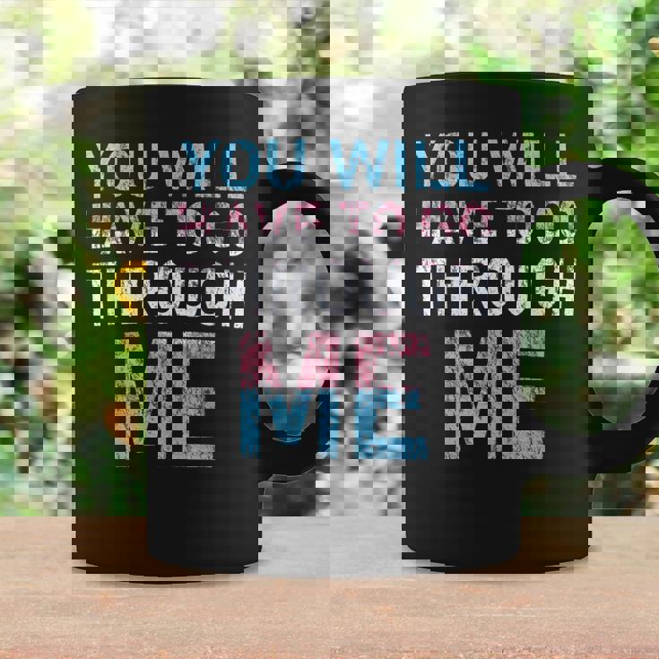 You Will Have To Go Through Me Lgbtq Trans Pride Flag Coffee Mug Gifts ideas