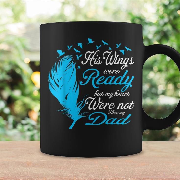 His Wings Were Ready But My Heart Were Not Love My Dad Coffee Mug Gifts ideas