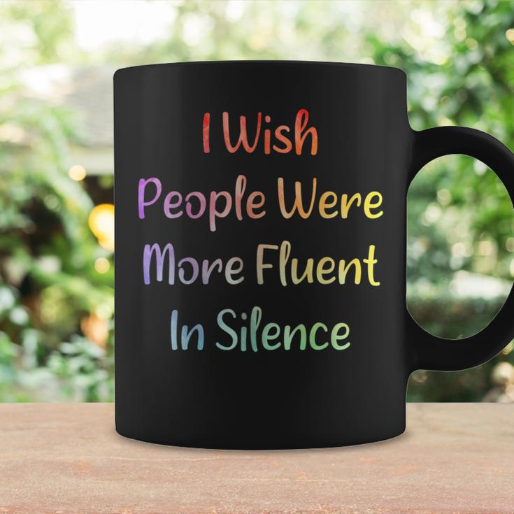I Wish People Were More Fluent In Silence Coffee Mug Gifts ideas