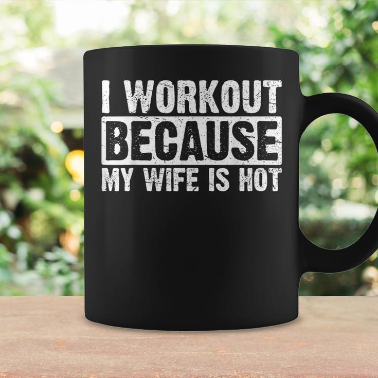 I Work Out Because My Wife Is Hot Workout Coffee Mug Gifts ideas