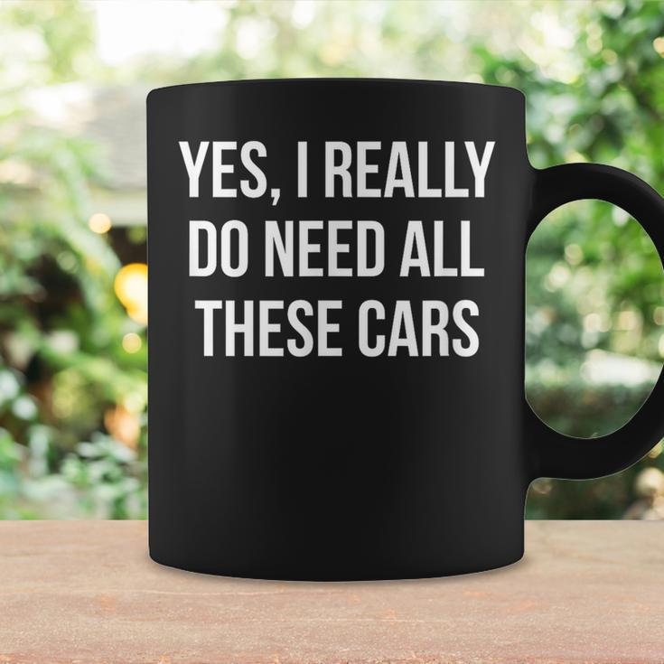 Yes I Really Do Need All These Cars Coffee Mug Gifts ideas