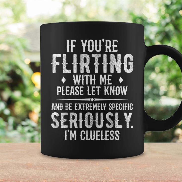 If You're Flirting With Me Please Let Know And Be Extremely Coffee Mug Gifts ideas