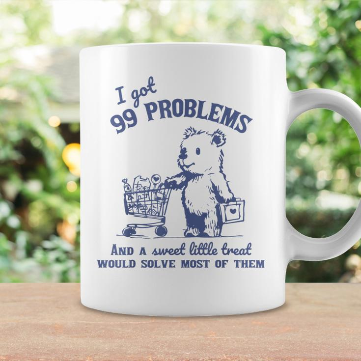 I Got 99 Problems And A Sweet Little Treat Would Solve Coffee Mug Gifts ideas