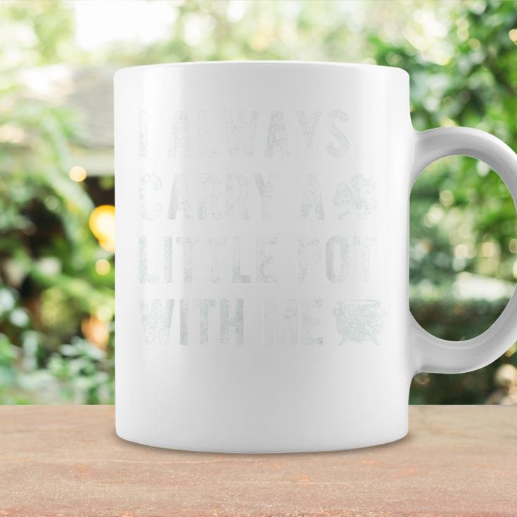 I Always Carry A Little Pot With Me Distressed St Pattys Day Coffee Mug Gifts ideas