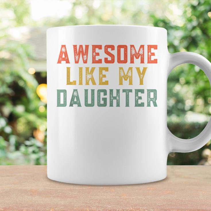 Awesome Like My Daughter Father's Day For Mens Coffee Mug Gifts ideas