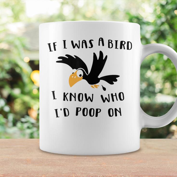 If I Was A Bird I Know Who I'd Poop On Bird Coffee Mug Gifts ideas