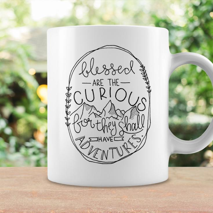 Blessed Are The Curious For They Shall Have Adventures Coffee Mug Gifts ideas