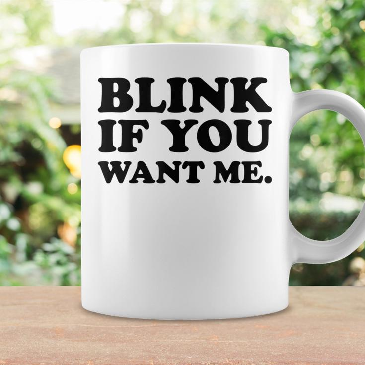 Blink If You Want Me Coffee Mug Gifts ideas