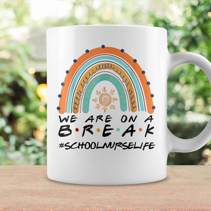 We Are On A Break School Nurse Life School Nurse Off Duty Coffee Mug Gifts ideas