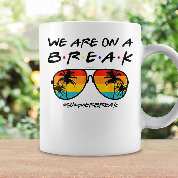 We Are On A Break Teacher Glasses Summer Break Hello Summer Coffee Mug Gifts ideas