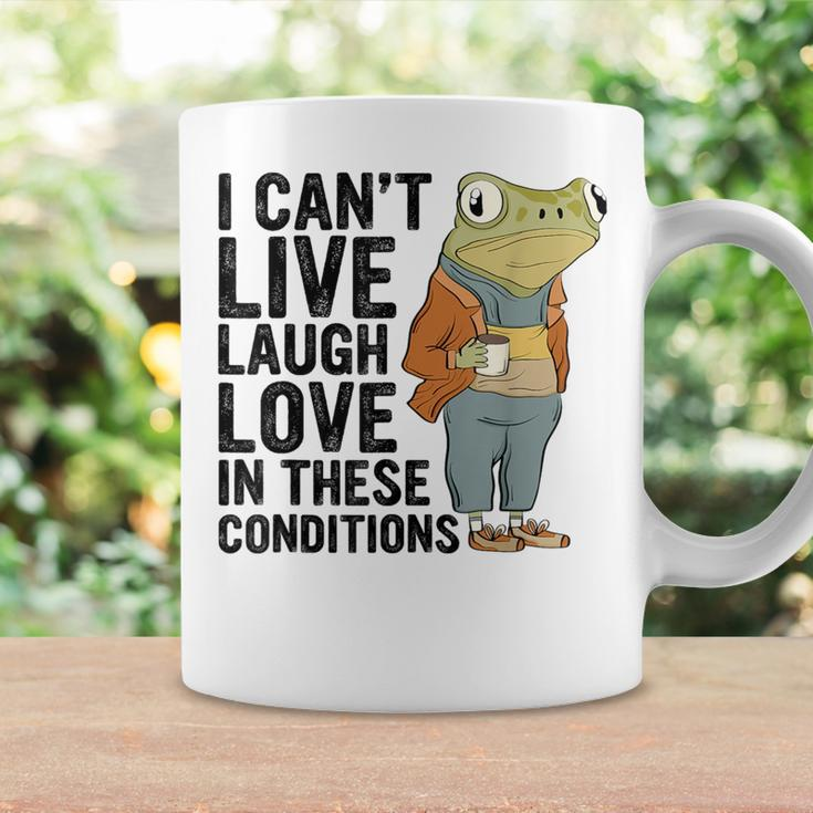I Can't Live Laugh Love In These Conditions Frog Quote Coffee Mug Gifts ideas