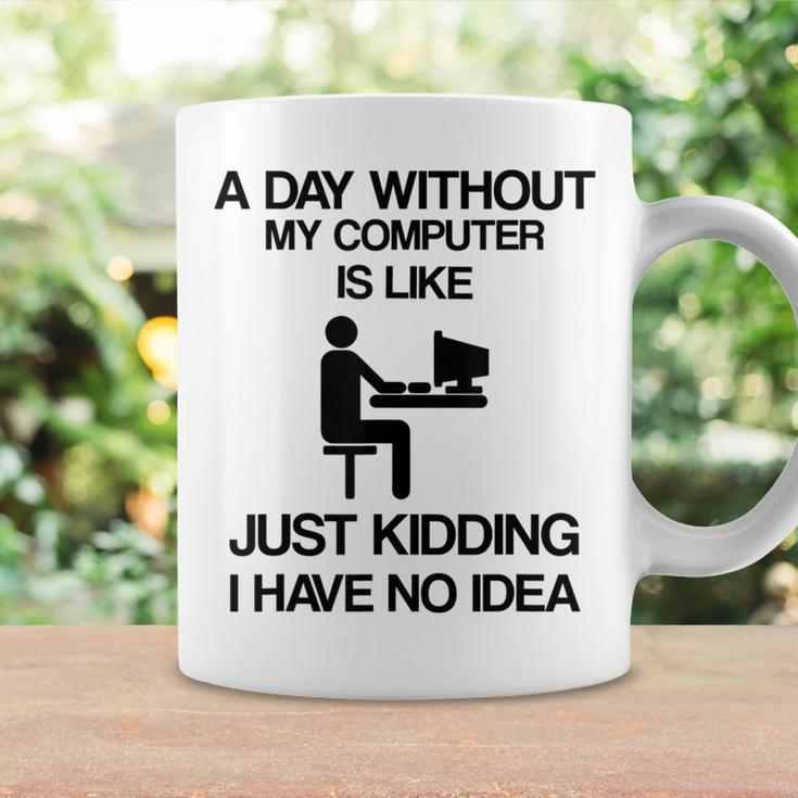 A Day Without My Computer Internet Addict Coffee Mug Gifts ideas