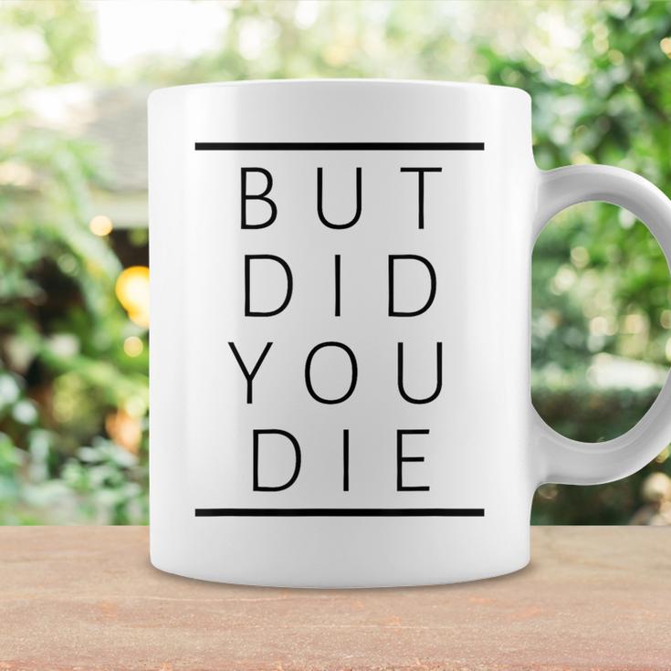 But Did You Die Sarcastic Fitness Motivation Coffee Mug Gifts ideas