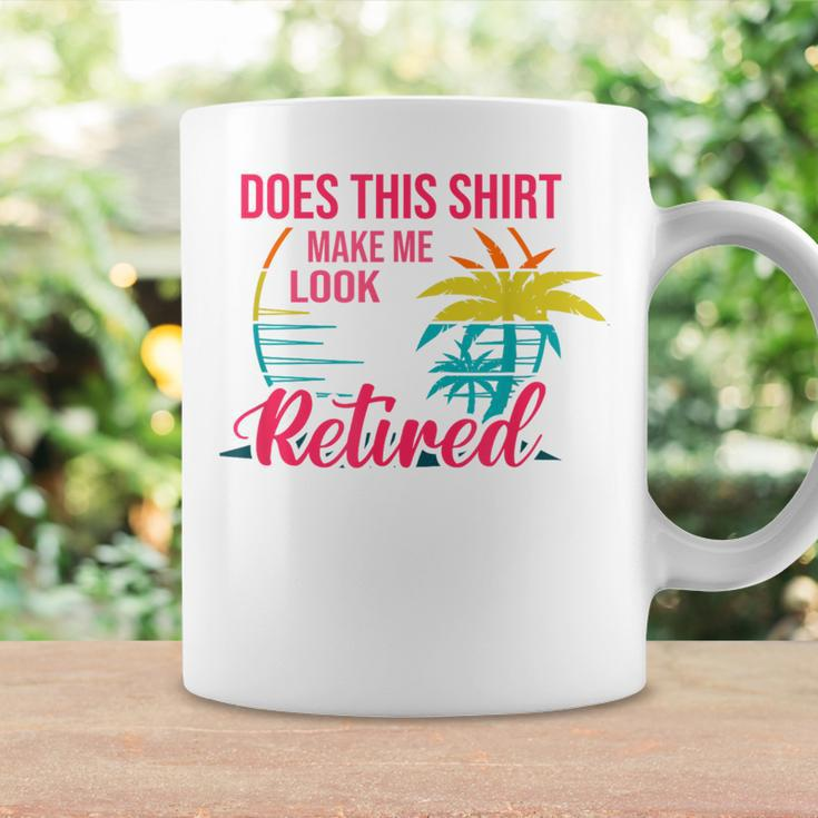 Does This Makes Me Look Retired Retirement Pensioner Coffee Mug Gifts ideas