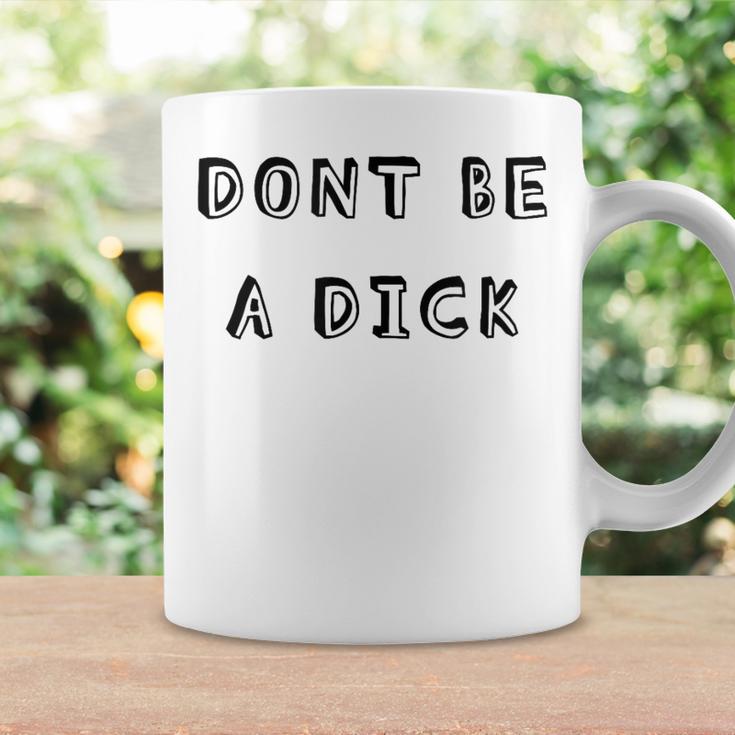 Dont Be A Dick Sassy Fashion Coffee Mug Gifts ideas