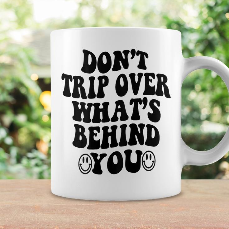 Don't Trip Over What's Behind You Trendy Aesthetic Quotes Coffee Mug Gifts ideas