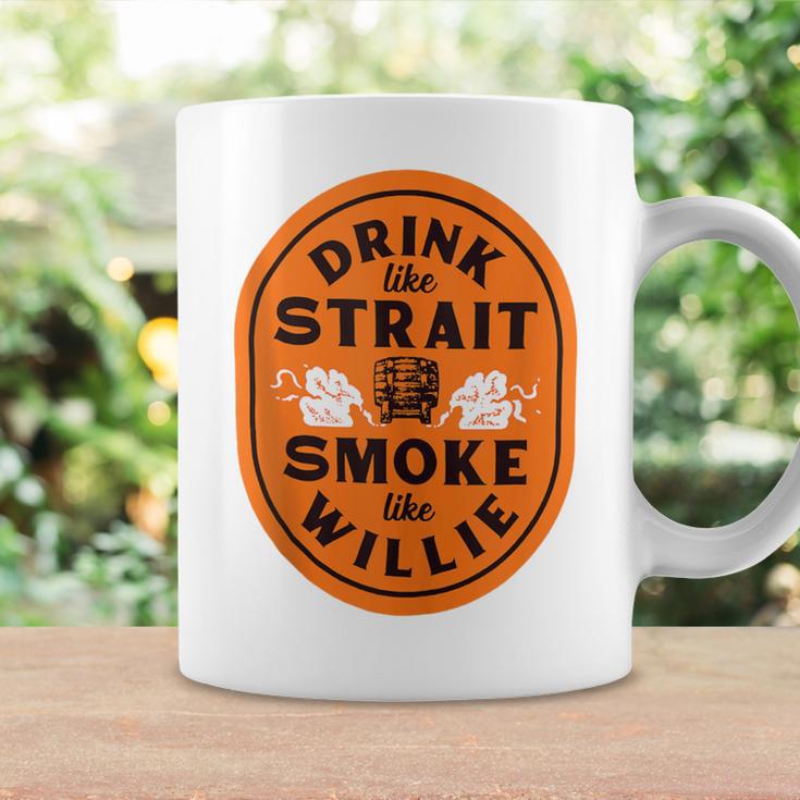 Drink Like Strait Smoke Like Willie Coffee Mug Gifts ideas