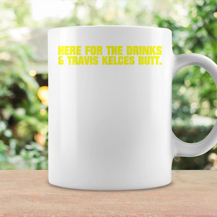Here For The Drinks Travis Kelce's Butt Kansas Coffee Mug Gifts ideas