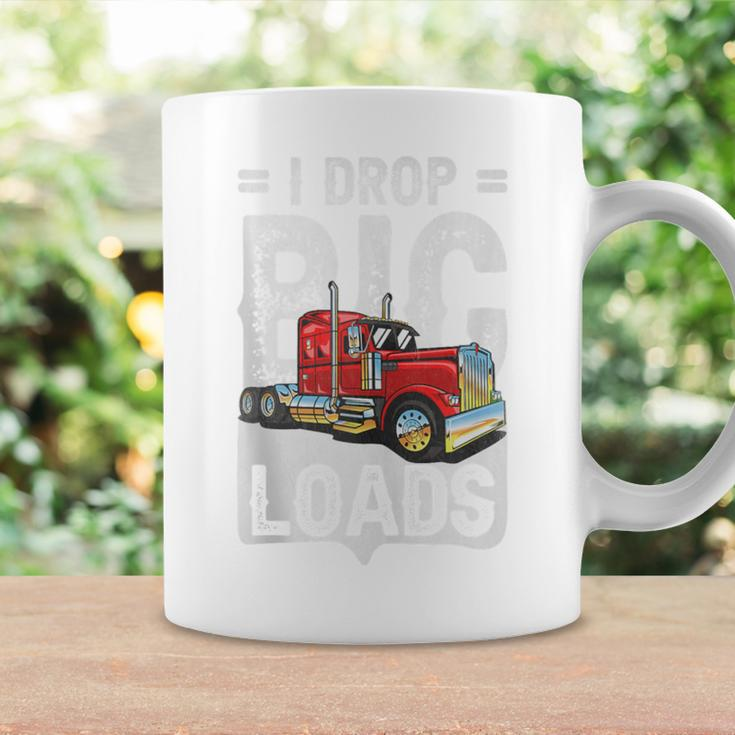 I Drop Big Loads Semi Truck Driver Trucking Truckers Coffee Mug Gifts ideas