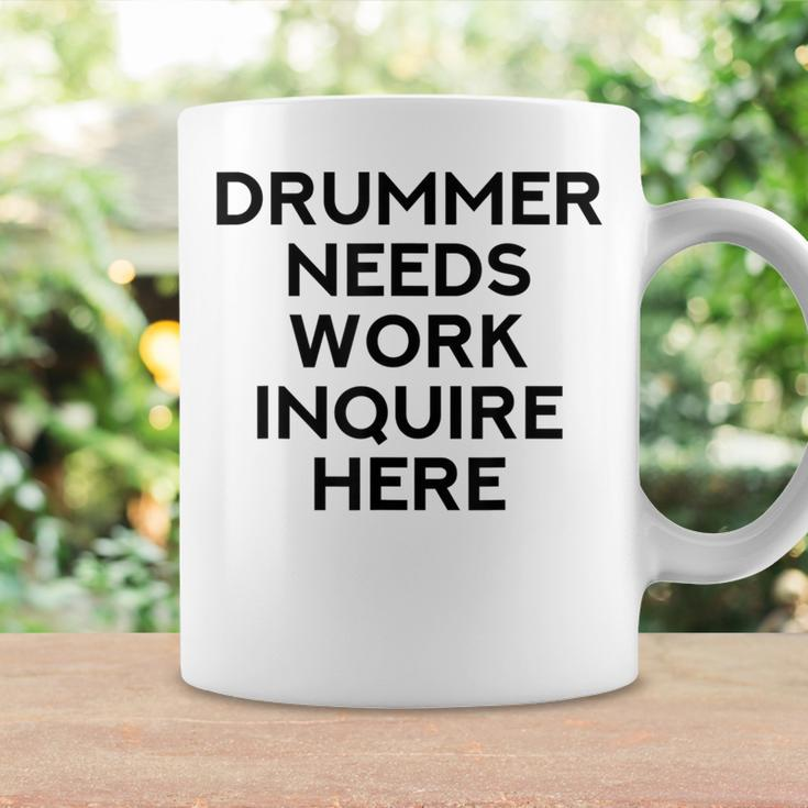 Drummer Needs Work Musician Music Lover Quote Coffee Mug Gifts ideas
